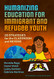 Humanizing Education for Immigrant and Refugee Youth