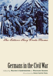 Germans in the Civil War: The Letters They Wrote Home - Civil War
