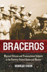 Braceros: Migrant Citizens and Transnational Subjects in the Postwar
