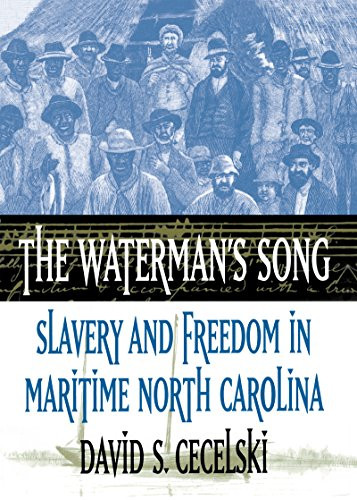 Waterman's Song: Slavery and Freedom in Maritime North Carolina