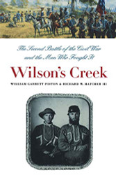 Wilson's Creek: The Second Battle of the Civil War and the Men Who