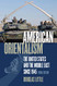 American Orientalism: The United States and the Middle East since