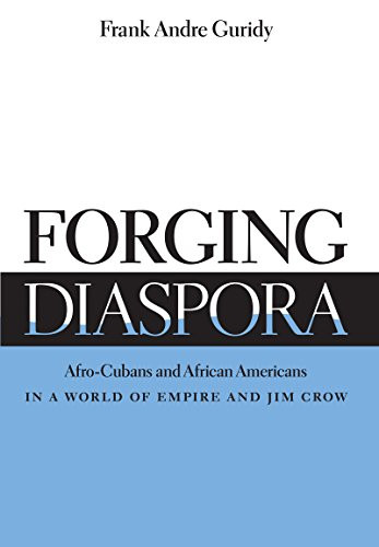 Forging Diaspora: Afro-Cubans and African Americans in a World