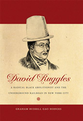 David Ruggles: A Radical Black Abolitionist and the Underground