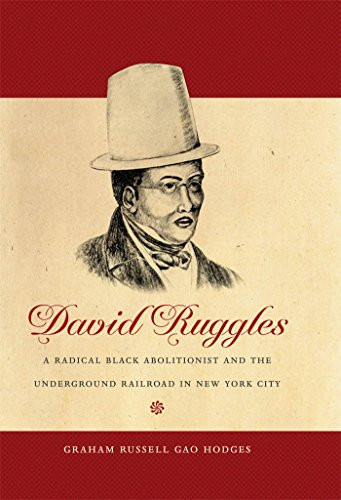 David Ruggles: A Radical Black Abolitionist and the Underground