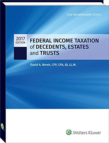 Federal Income Taxation of Decedents Estates and Trusts - 2017