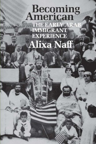 Becoming American: The Early Arab Immigrant Experience Becoming American: The Early Arab Immigrant Experience