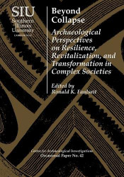 Beyond Collapse: Archaeological Perspectives on Resilience