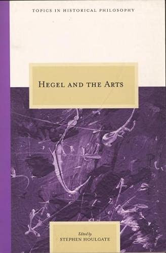 Hegel and the Arts (Topics In Historical Philosophy)