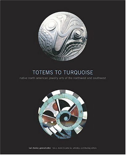 Totems to Turquoise: Native North American Jewelry Arts