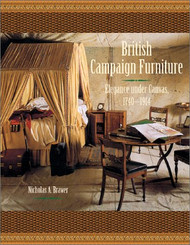 British Campaign Furniture: Elegance Under Canvas 1740-1914