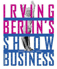 Irving Berlin's Show Business: Broadway - Hollywood - America