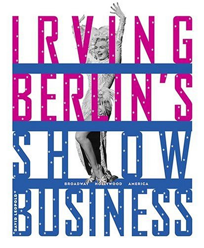 Irving Berlin's Show Business: Broadway - Hollywood - America