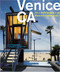 Venice CA: Art and Architecture in a Maverick Community