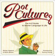 Pot Culture: The A-Z Guide to Stoner Language and Life