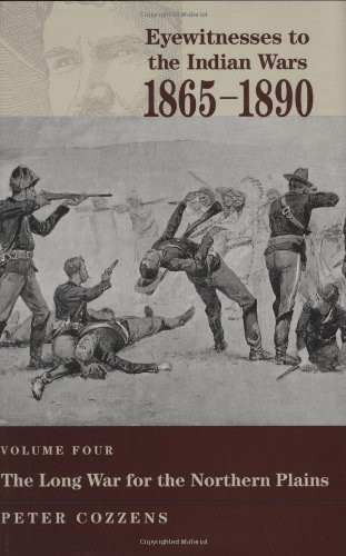 Eyewitnesses to the Indian Wars 1865-1890 (Volume 4)