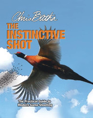 Instinctive Shot: The Practical Guide to Modern Wingshooting