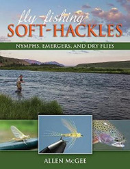 Fly-Fishing Soft-Hackles: Nymphs Emergers and Dry Flies