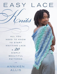 Easy Lace Knits: All You Need to Know to Start Knitting Lace & 20