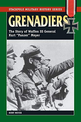 Grenadiers: The Story of Waffen SS General Kurt Panzer Meyer