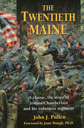 Twentieth Maine: A Classic Story of Joshua Chamberlain and His