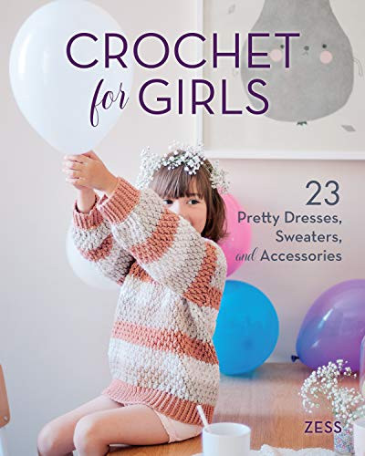 Crochet for Girls: 23 Dresses Sweaters and Accessories