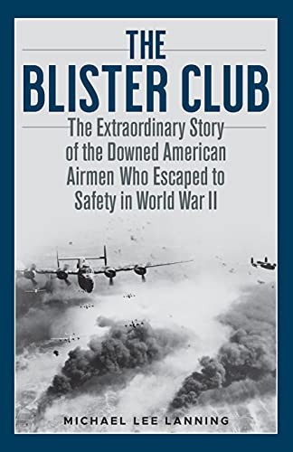 Blister Club: The Extraordinary Story of the Downed American