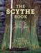 Scythe Book: Mowing Hay Cutting Weeds and Harvesting Small