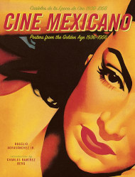 Cine Mexicano: Poster Art from the Golden Age/Carteles de la Epoca de