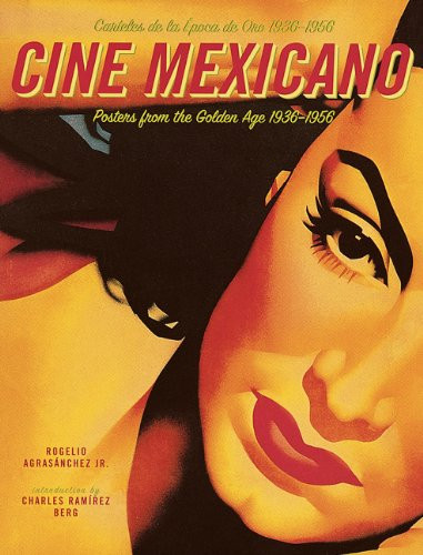 Cine Mexicano: Poster Art from the Golden Age/Carteles de la Epoca de