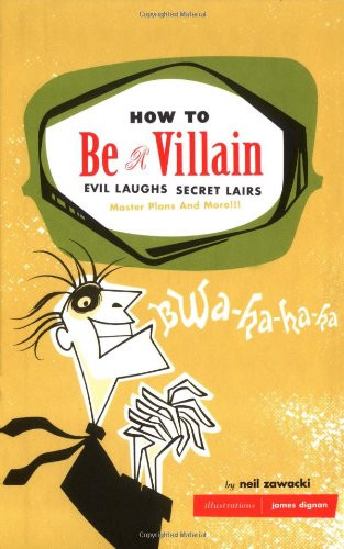 How to Be a Villain: Evil Laughs Secret Lairs Master Plans