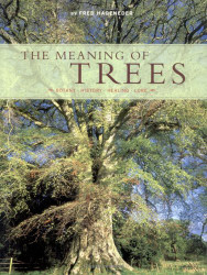Meaning of Trees: Botany - History - Healing - Love