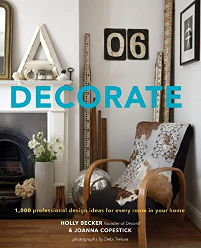 Decorate: 1000 Design Ideas for Every Room in Your Home