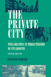 Private City: Philadelphia in Three Periods of Its Growth