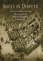 Souls in Dispute: Converso Identities in Iberia and the Jewish