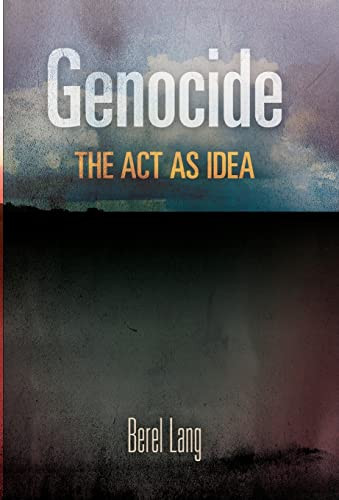 Genocide: The Act as Idea (Pennsylvania Studies in Human Rights)