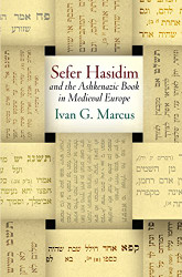 "Sefer Hasidim" and the Ashkenazic Book in Medieval Europe - Jewish
