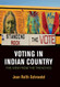 Voting in Indian Country: The View from the Trenches