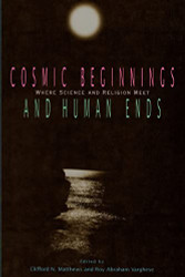 Cosmic Beginnings and Human Ends