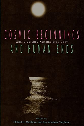 Cosmic Beginnings and Human Ends