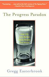 Progress Paradox: How Life Gets Better While People Feel Worse