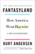 Fantasyland: How America Went Haywire: A 500-Year History