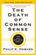 Death of Common Sense: How Law Is Suffocating America