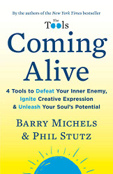 Coming Alive: 4 Tools to Defeat Your Inner Enemy Ignite Creative