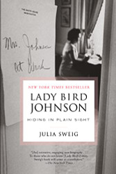 Lady Bird Johnson: Hiding in Plain Sight