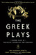 Greek Plays: Sixteen Plays by Aeschylus Sophocles and Euripides