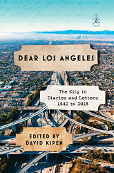 Dear Los Angeles: The City in Diaries and Letters 1542 to 2018