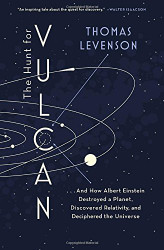 Hunt for Vulcan: . . . And How Albert Einstein Destroyed a Planet