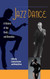 Jazz Dance: A History of the Roots and Branches