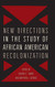 New Directions in the Study of African American Recolonization